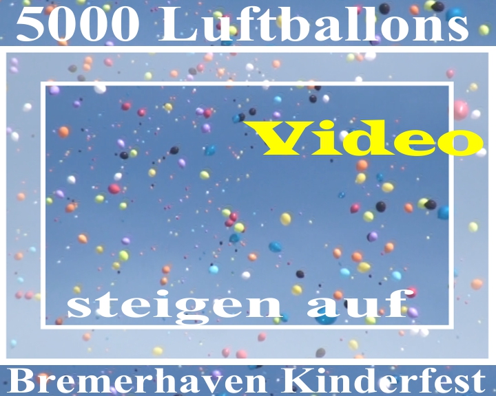 Video: 5000 Luftballons steigen in Bremerhaven zum Kinderfest auf. Eine Aktion vom Ballonsupermarkt.